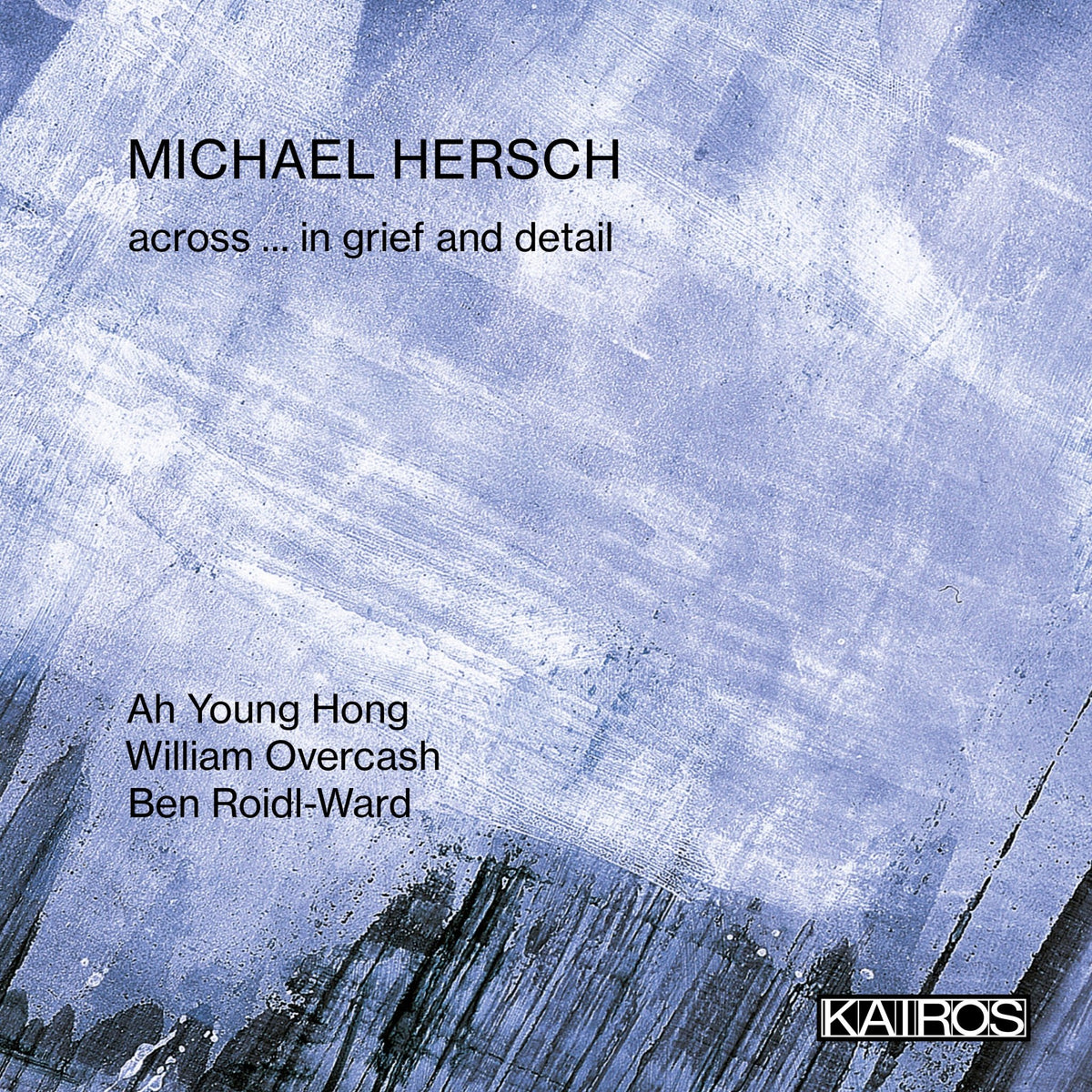 Michael Hersch - Across ... In Grief And Detail (CD)