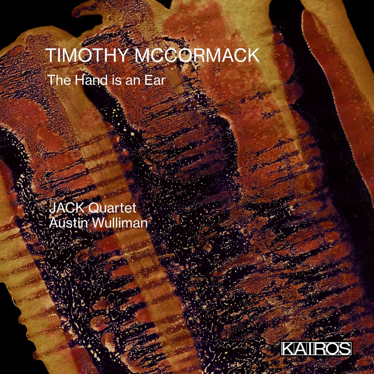 JACK Quartet & Austin Wulliman - Timothy McCormack: The Hand Is An Ear (CD)