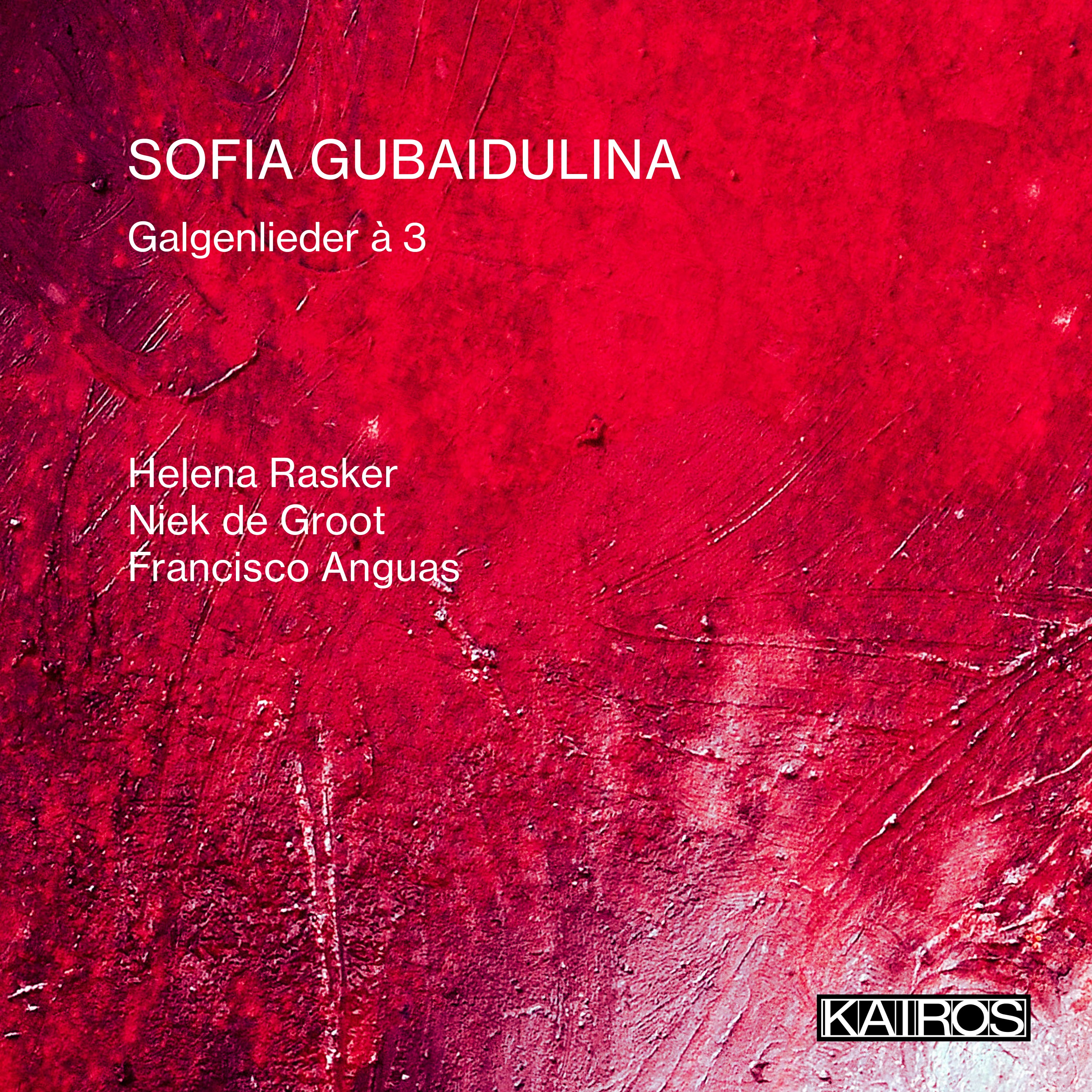 Helena Rasker & Niek De Groot & Francisco Anguas - Sofia Gubaidulina: Galgenlieder À 3 (CD)