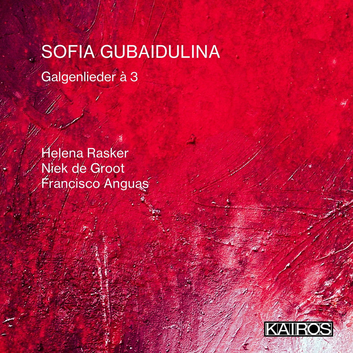 Helena Rasker & Niek De Groot & Francisco Anguas - Sofia Gubaidulina: Galgenlieder À 3 (CD)