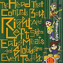 Bleach 03 - The Head That Controls Both Right and Left Sides Eats Meats and Slobbers Even Today (CD)
