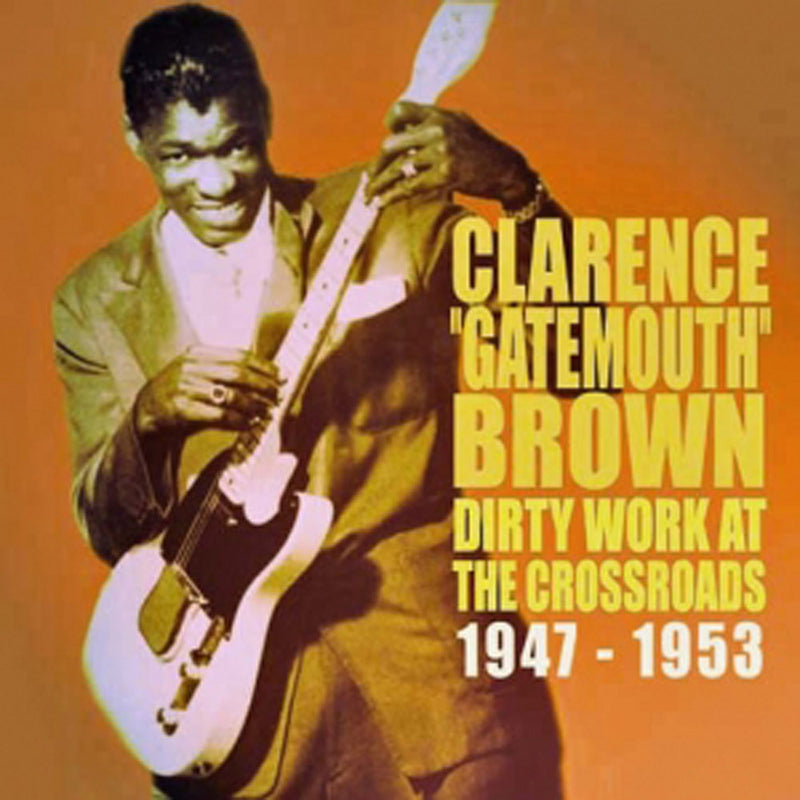 Clarence 'Gatemouth' Brown - Dirty Work At The Crossroads (CD)