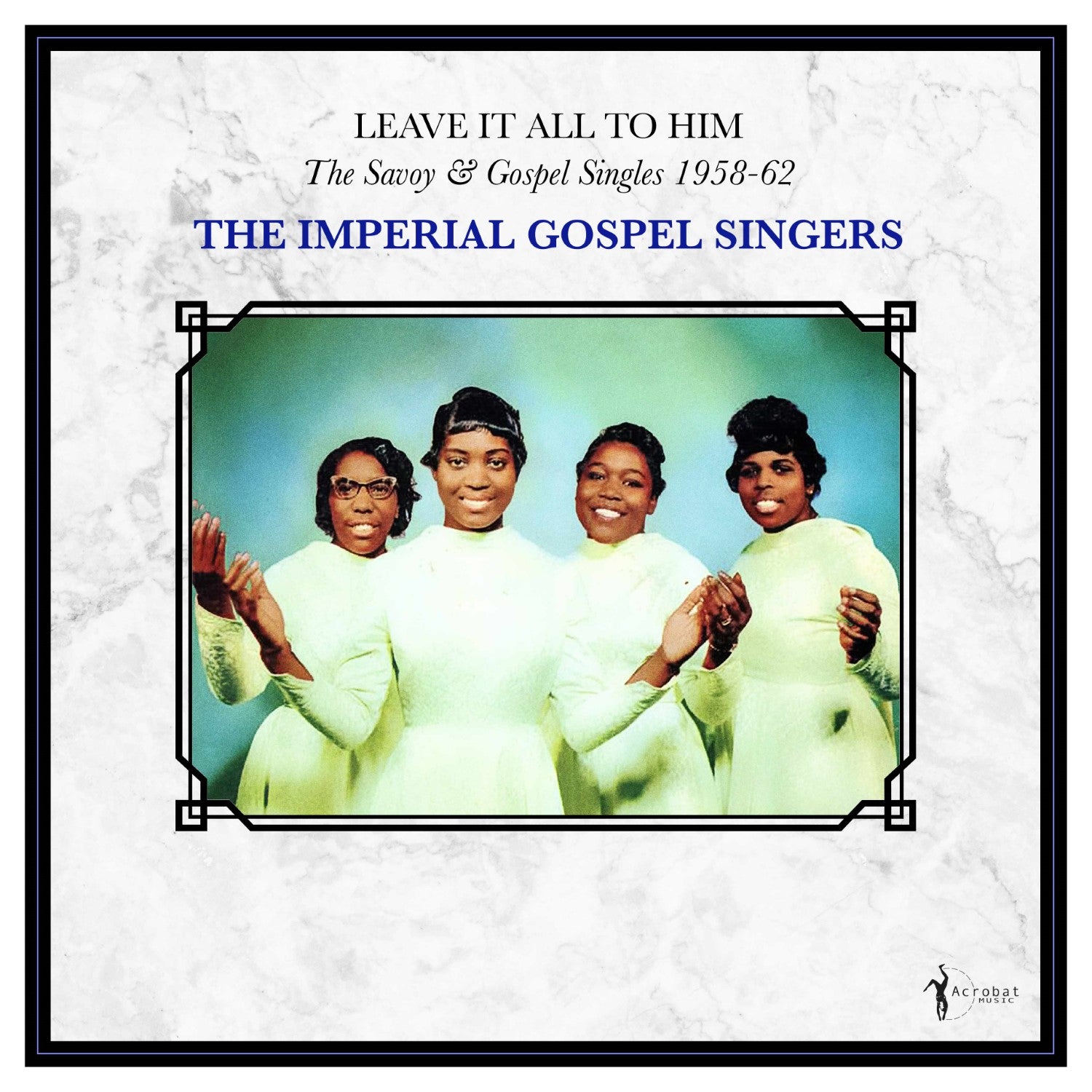 The Imperial Gospel Singers - Leave It All To Him: The Savoy & Gospel Singles 1958-62 (LP)