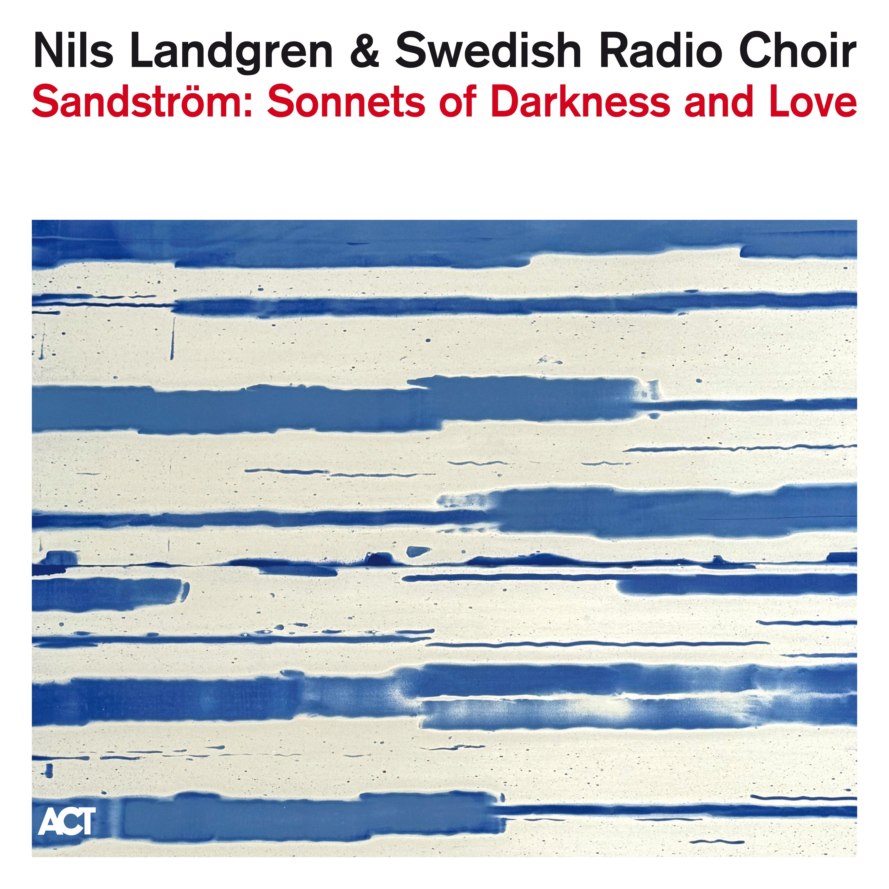 Nils Landgren & Swedish Radio Choir - Sandström: Sonnets Of Darkness And Love (CD)