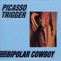 Picasso Trigger - Bipolar Cowboy (CD)