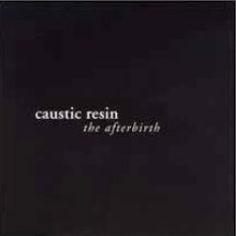 Caustic Resin - The Afterbirth (CD)
