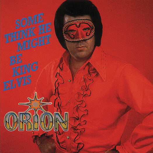 Orion - Some Think He Might Be King Elvis (CD)
