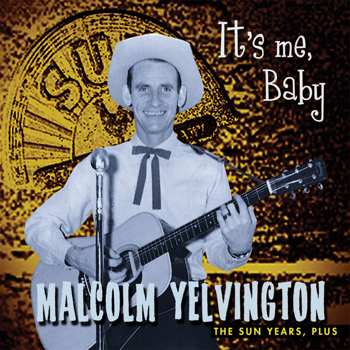 Malcolm Yelvington - The Sun Years Plus-it's Me Baby (CD)