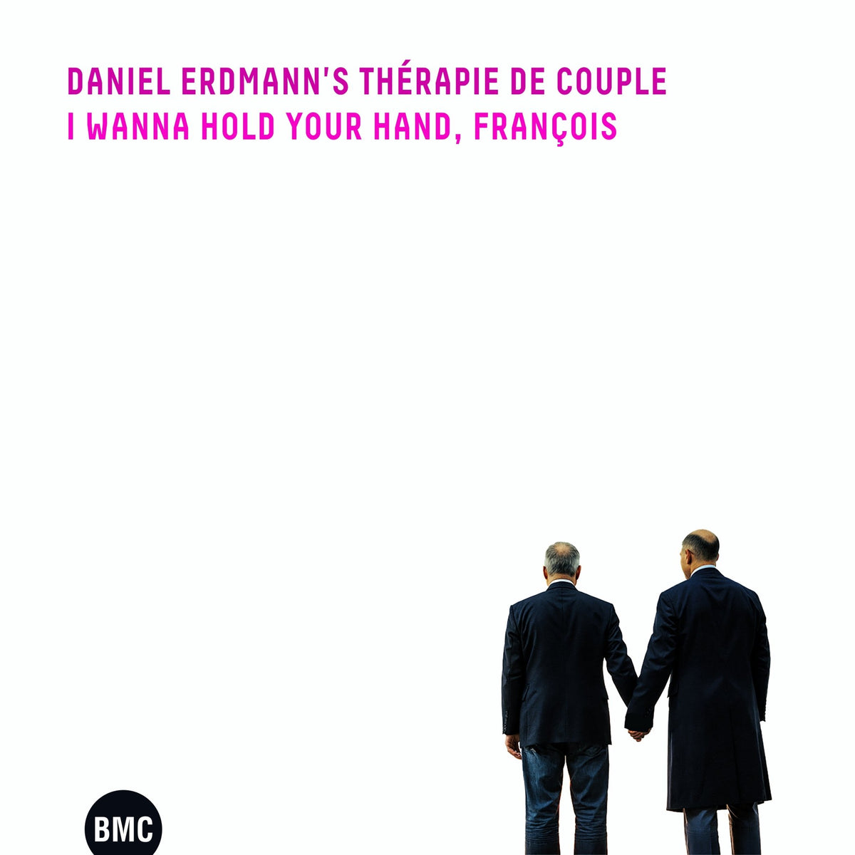 Daniel Erdmann's Thérapie De Couple - I Wanna Hold Your Hand, François (CD)