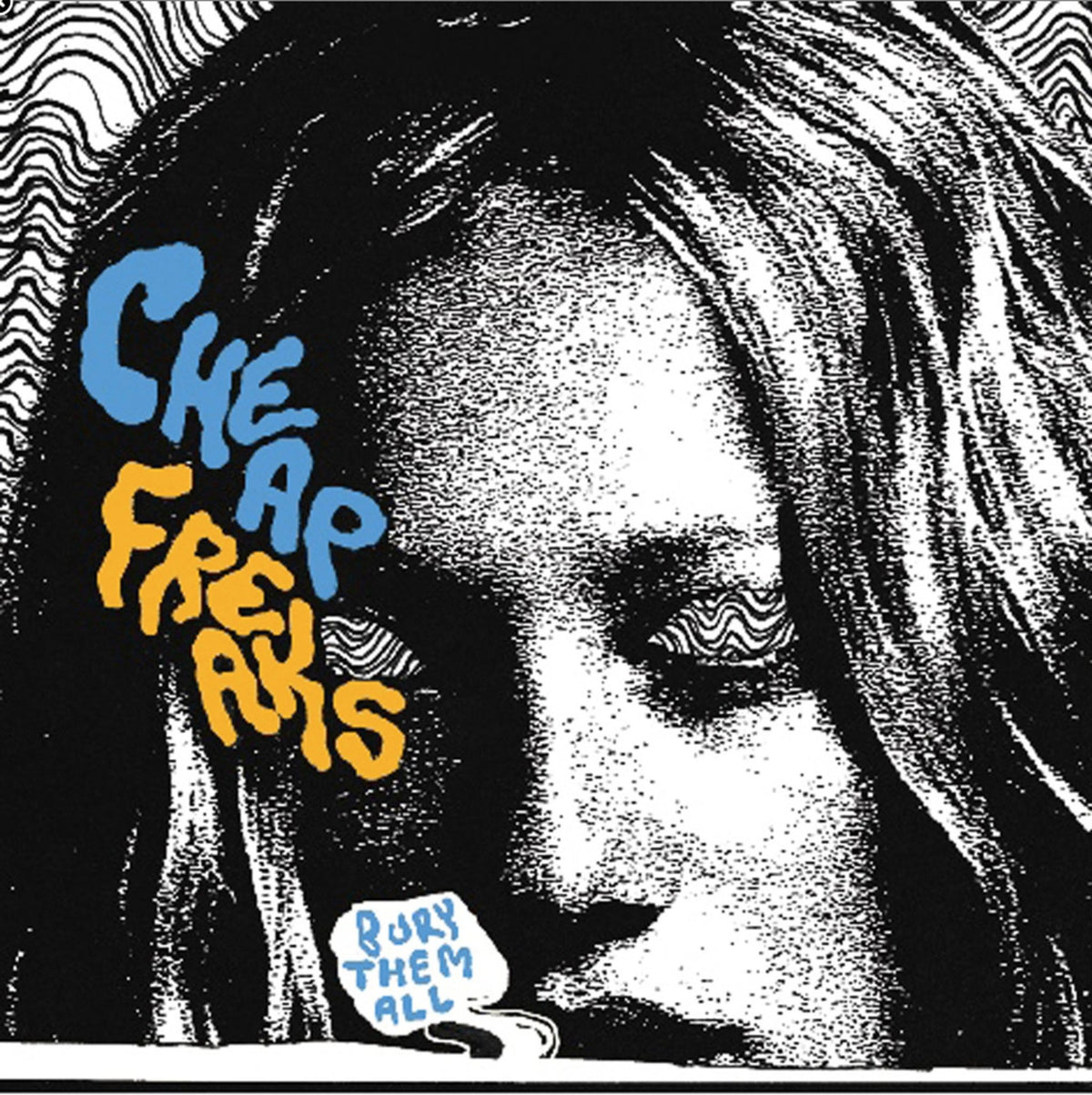 Cheap Freaks - Bury Them All (CD)