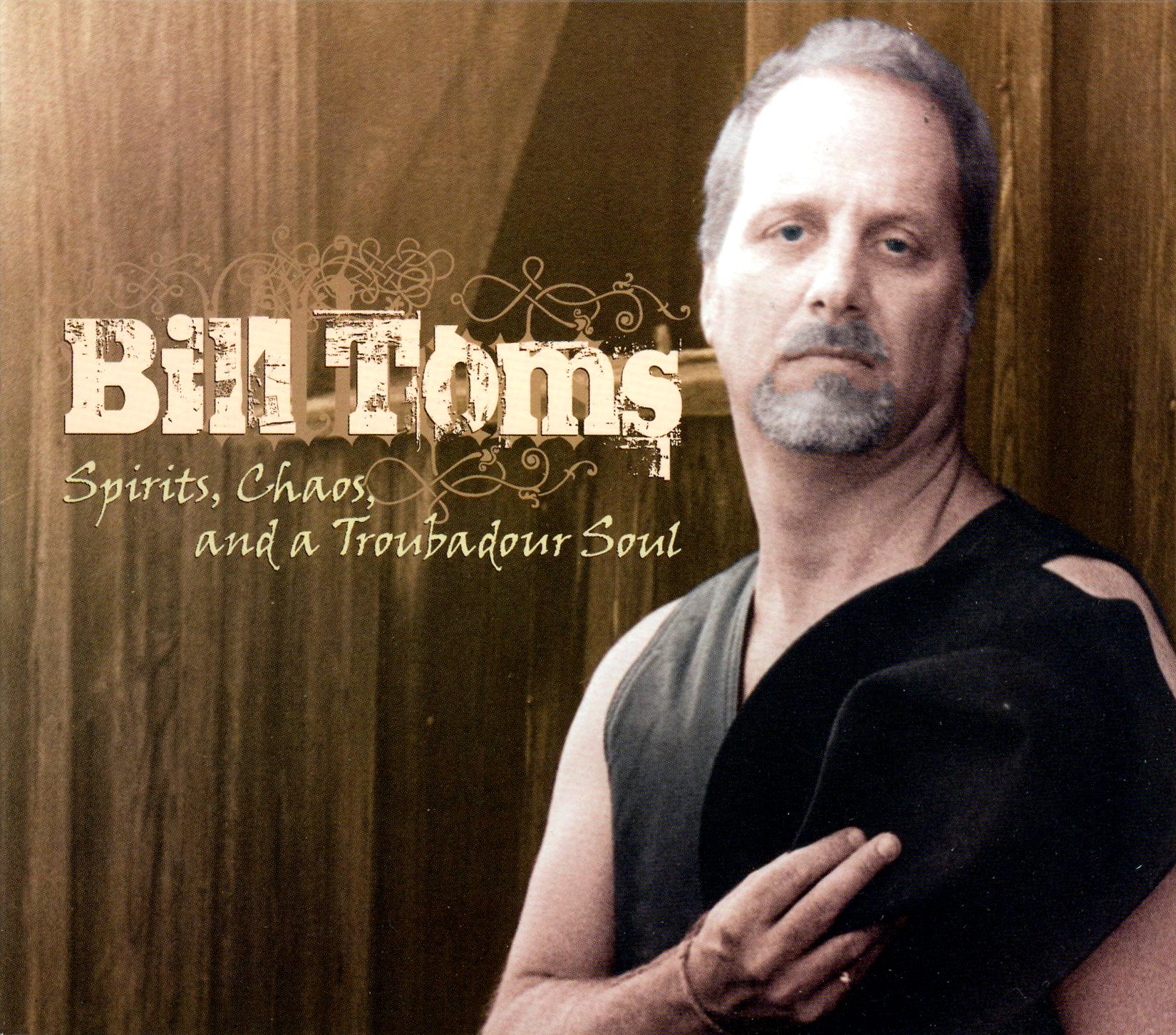 Bill Toms - Spirits, Chaos, And A Troubadour Soul (CD)