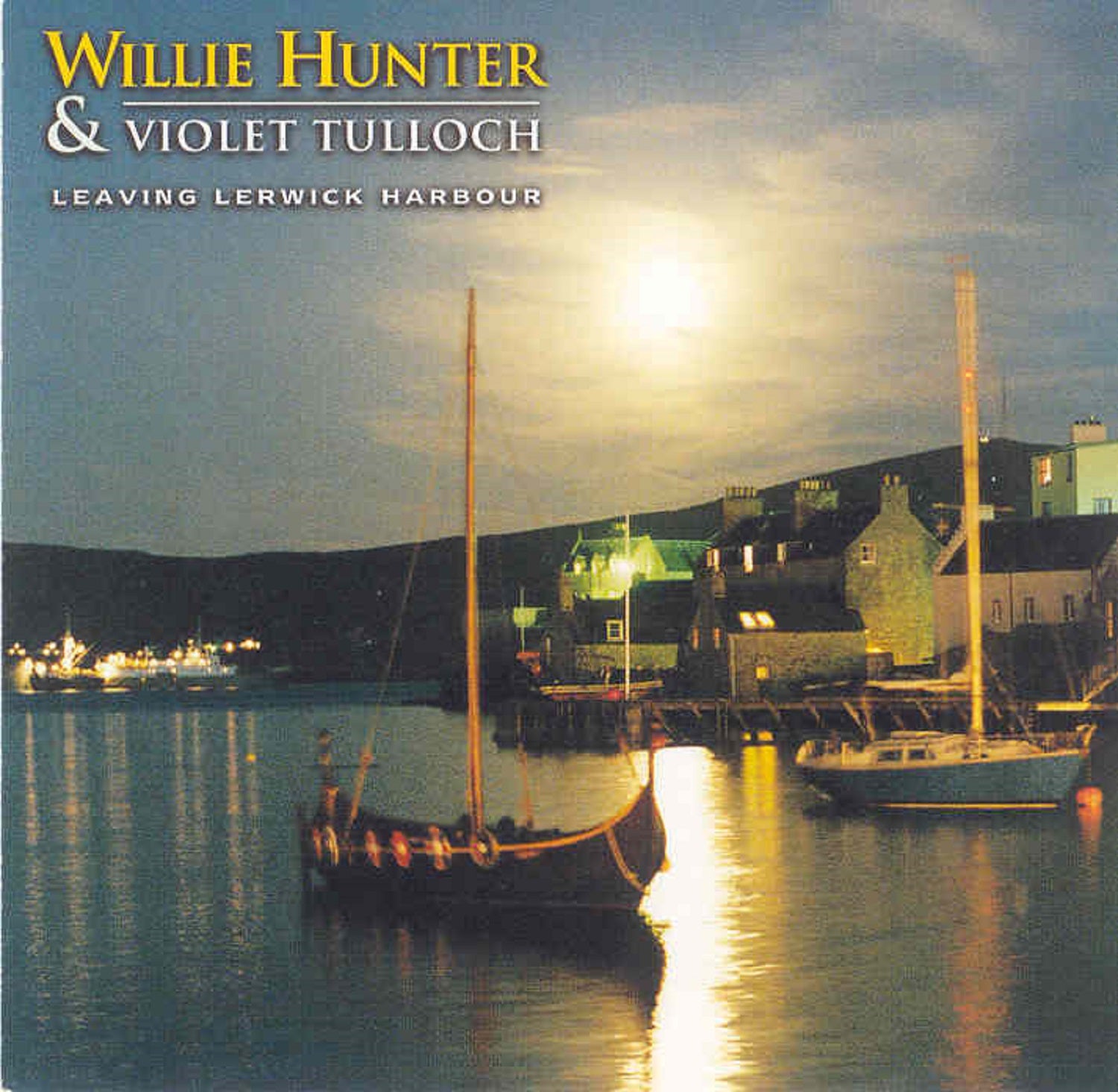 Willie Hunter & Violet Tulloch - Leavin Lerwick Harbour (CD)