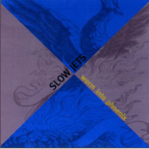 Slow Jets - Worm Into Phoenix (CD)