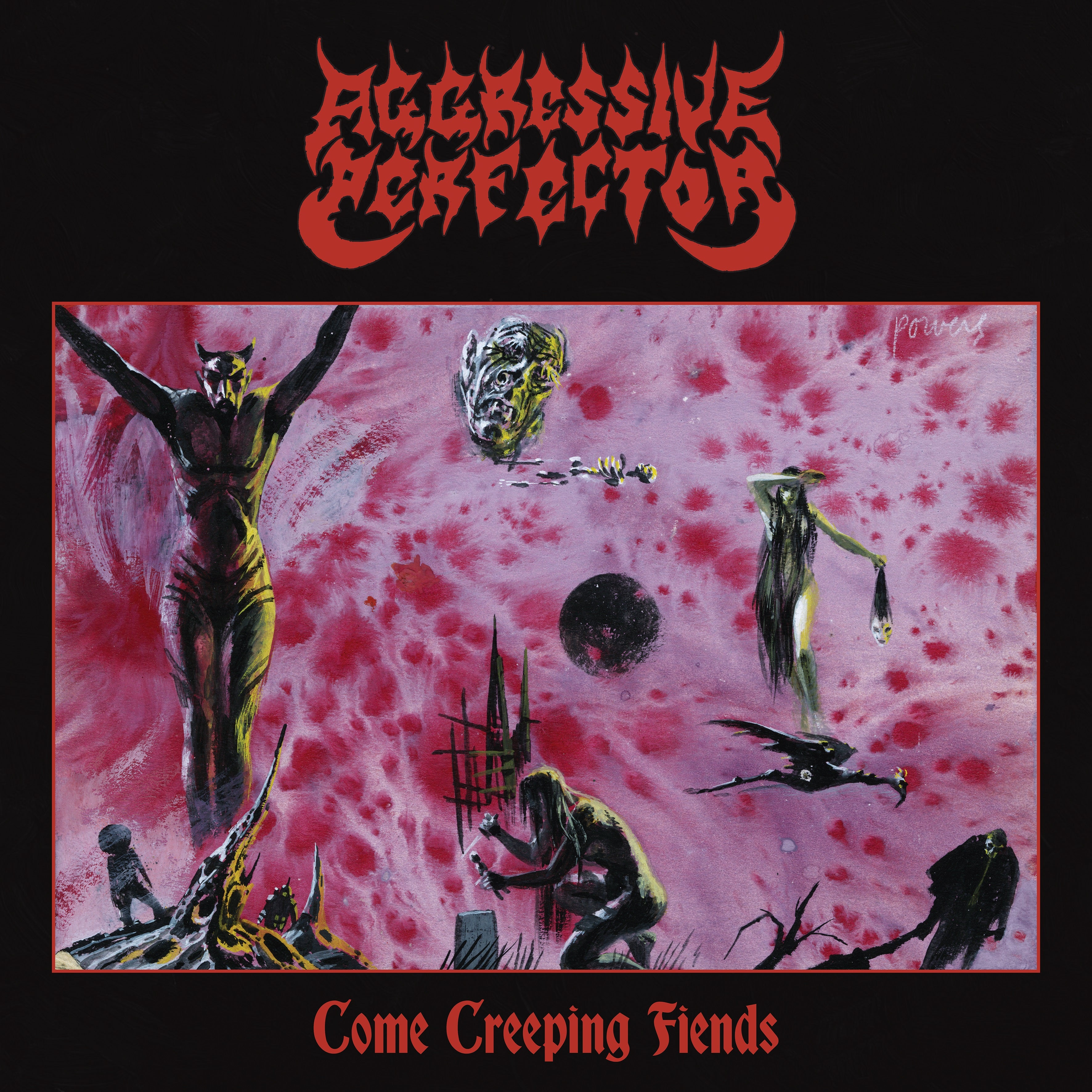 Aggressive Perfector - Come Creeping Fiends (CD)