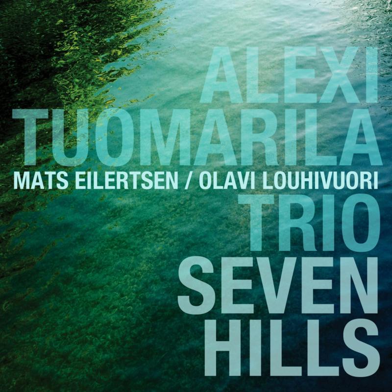 Alexi Tuomarila Trio - Seven Hills (CD)