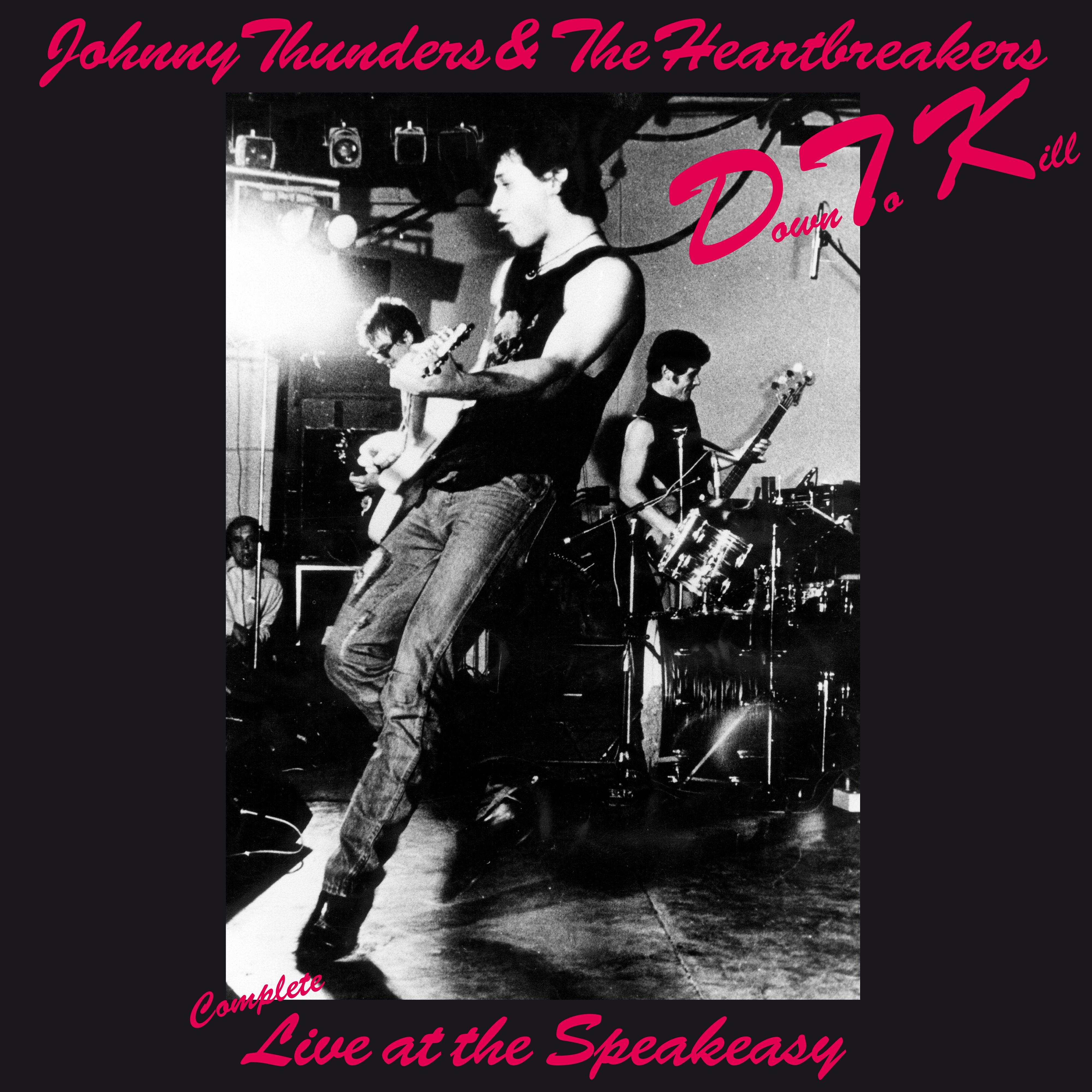 Johnny Thunders & The Heartbreakers - Down To Kill: The Complete Live At The Speakeasy (LP)