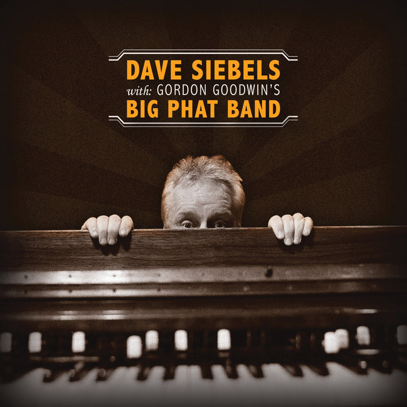 Dave Siebels - Dave Siebels With Gordon Goodwin's Big Phat Band (CD)