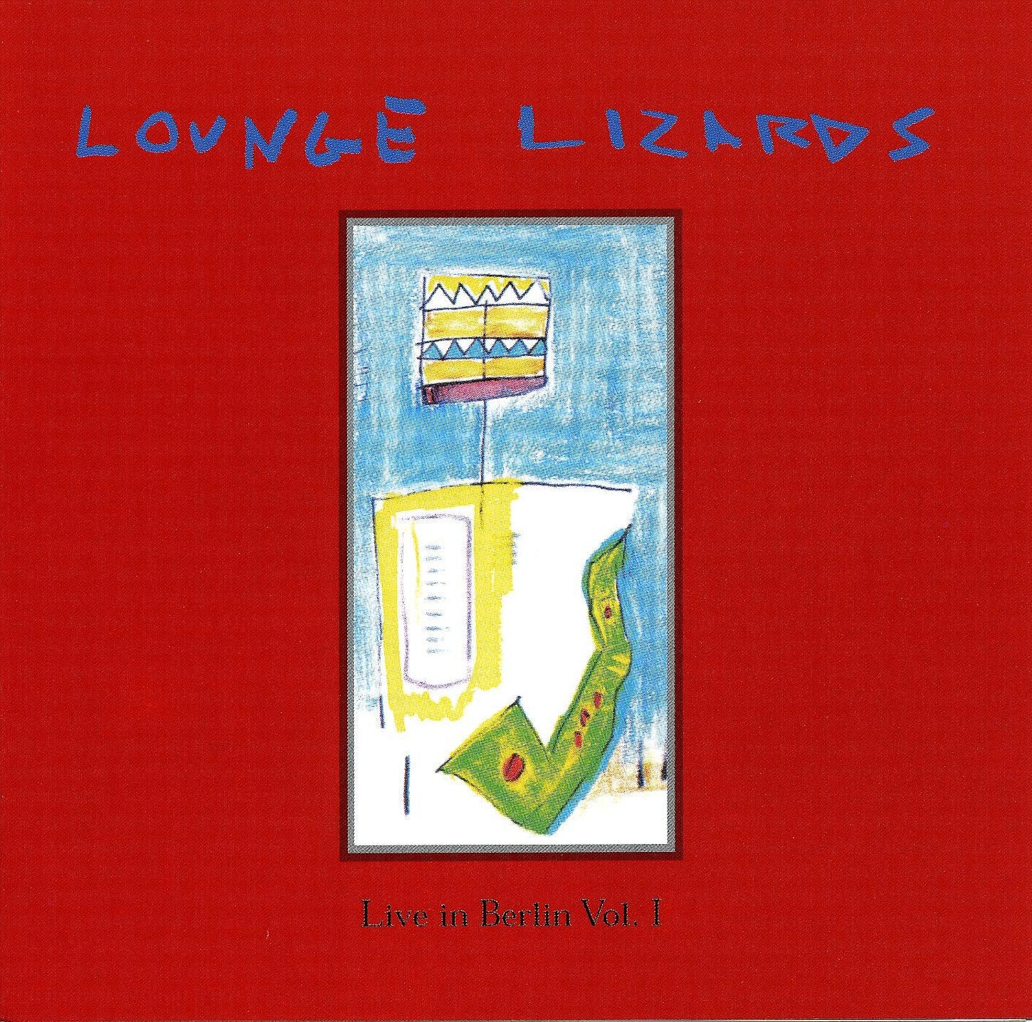 Lounge Lizards - Live In Berlin 1991 Vol. 1 (CD)