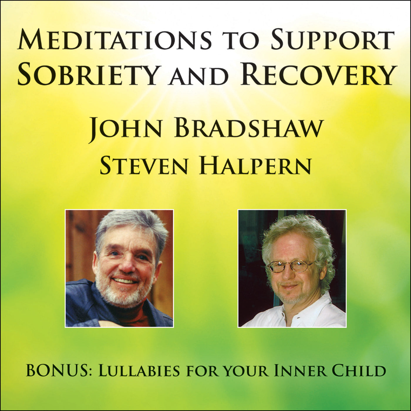 John Bradshaw, & Steven Halpern - Meditations To Support Sobriety And Recovery (CD)