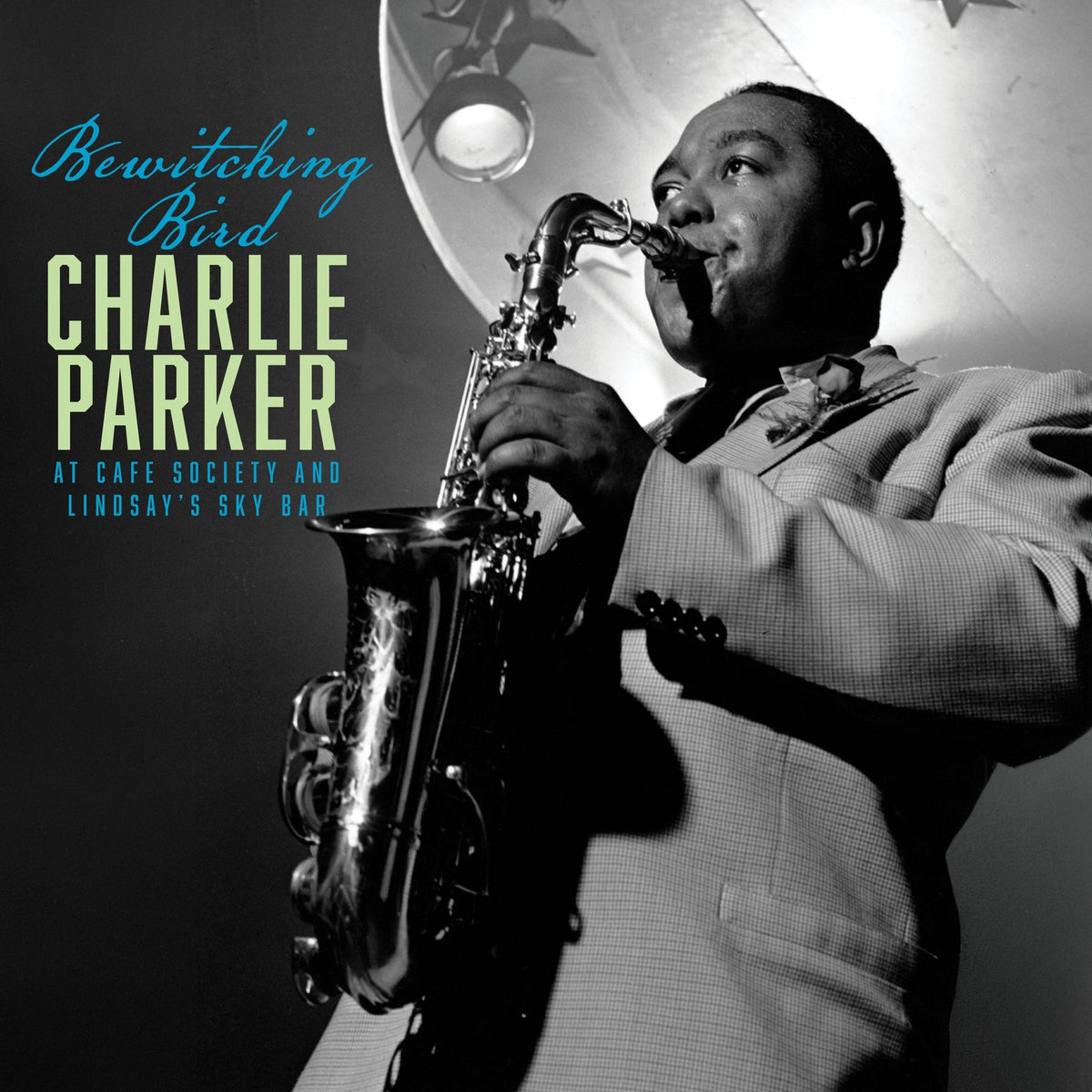 Charlie Parker - Bewitching Bird: Charlie Parker At Café Society & Lindsay's Sky Bar (CD)