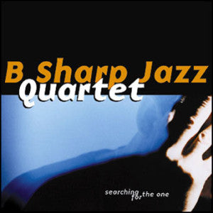 B Sharp Jazz Quartet - Searching For The One (CD)