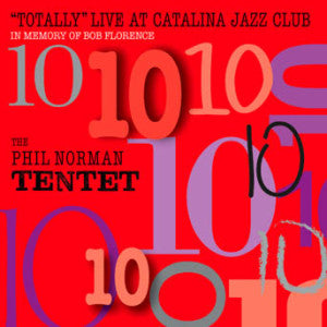 Phil Norman Tentet - Totally Live At Catalina Jazz Club (CD)