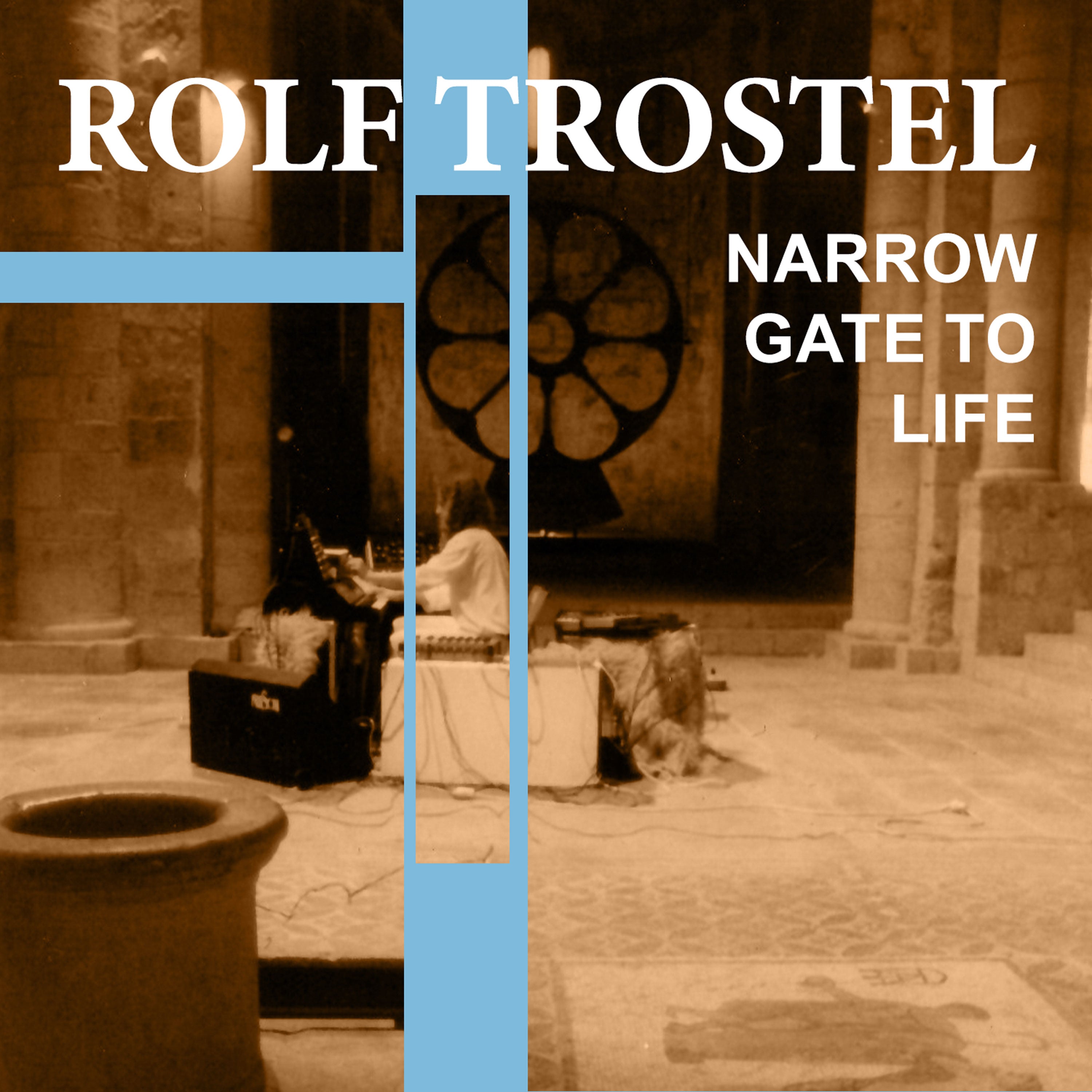 Rolf Trostel - Narrow Gate To Life (CD)