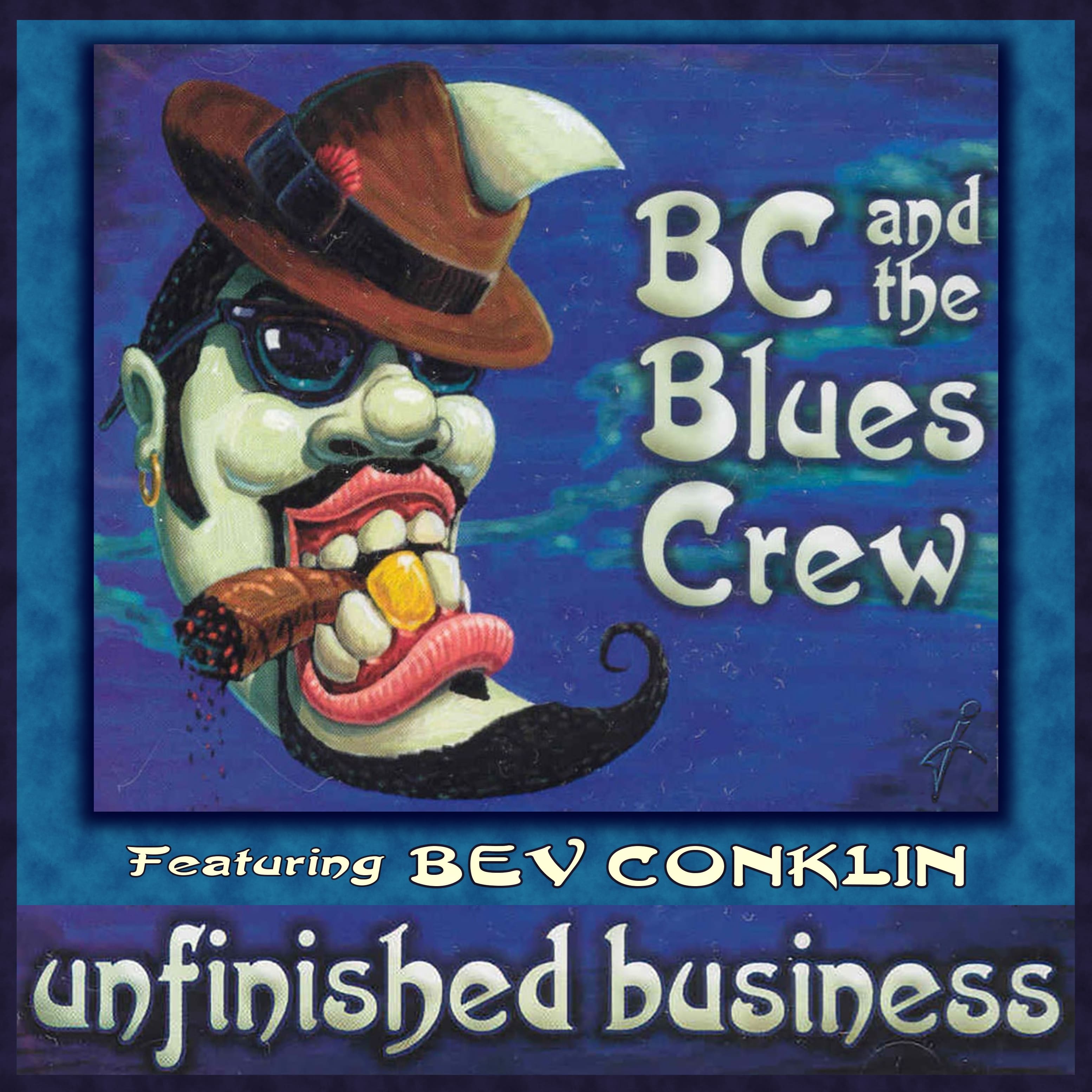 BC & The Blues Crew & Bev Conklin - Unfinished Business (CD)