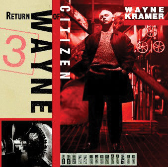 Wayne Kramer - Return of Citizen Wayne (CD)