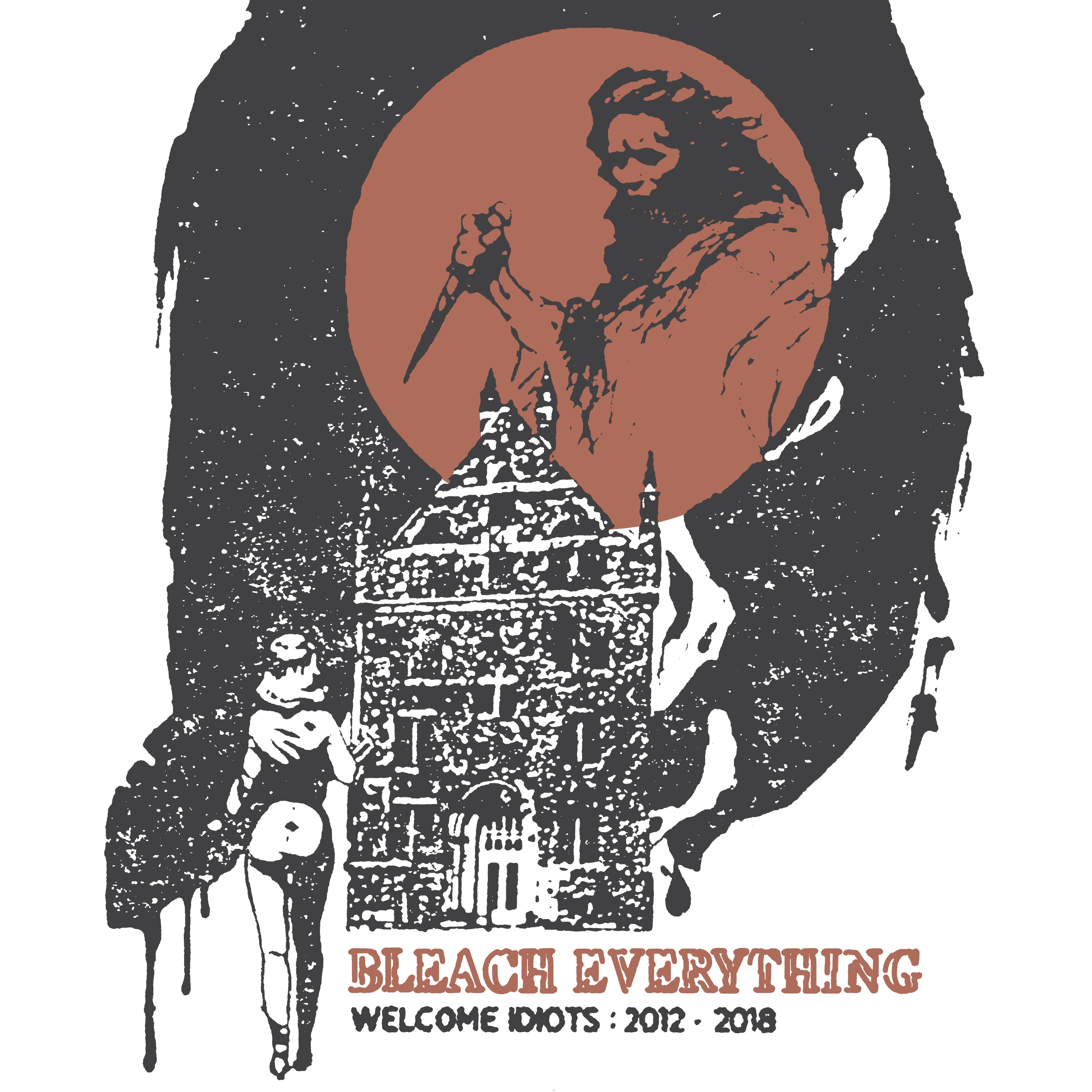 Bleach Everything - Welcome Idiots: 2012-2018 (LP)