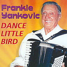 Frankie Yankovic - Dance Little Bird (CD)