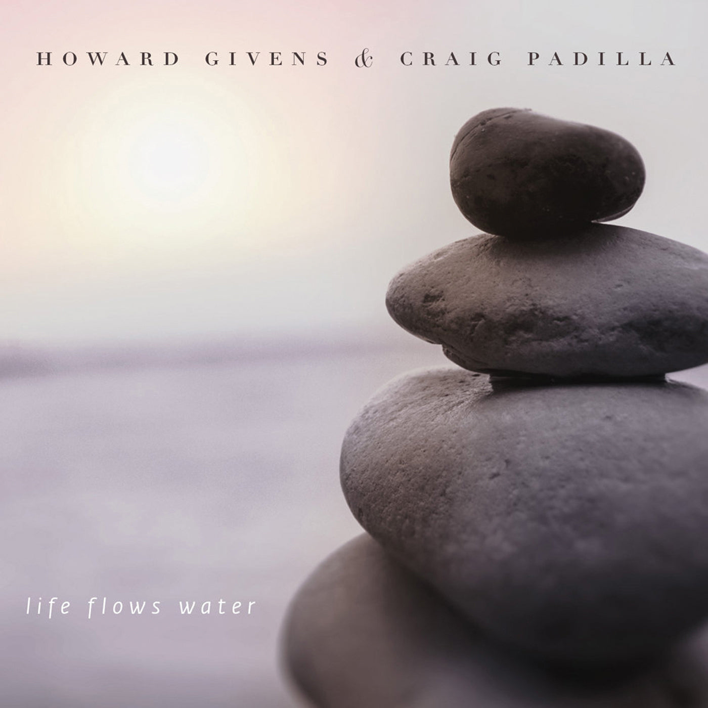 Howard Givens & Craig Padilla - Life Flows Water (CD)