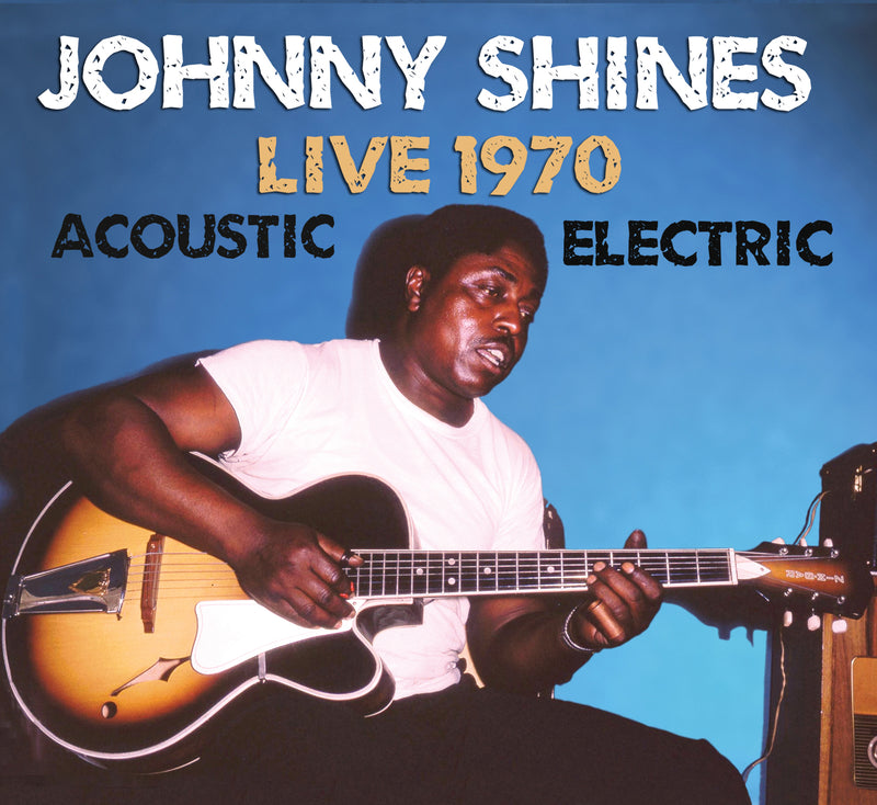 Johnny Shines - Live 1970: Acoustic And Electric (CD)