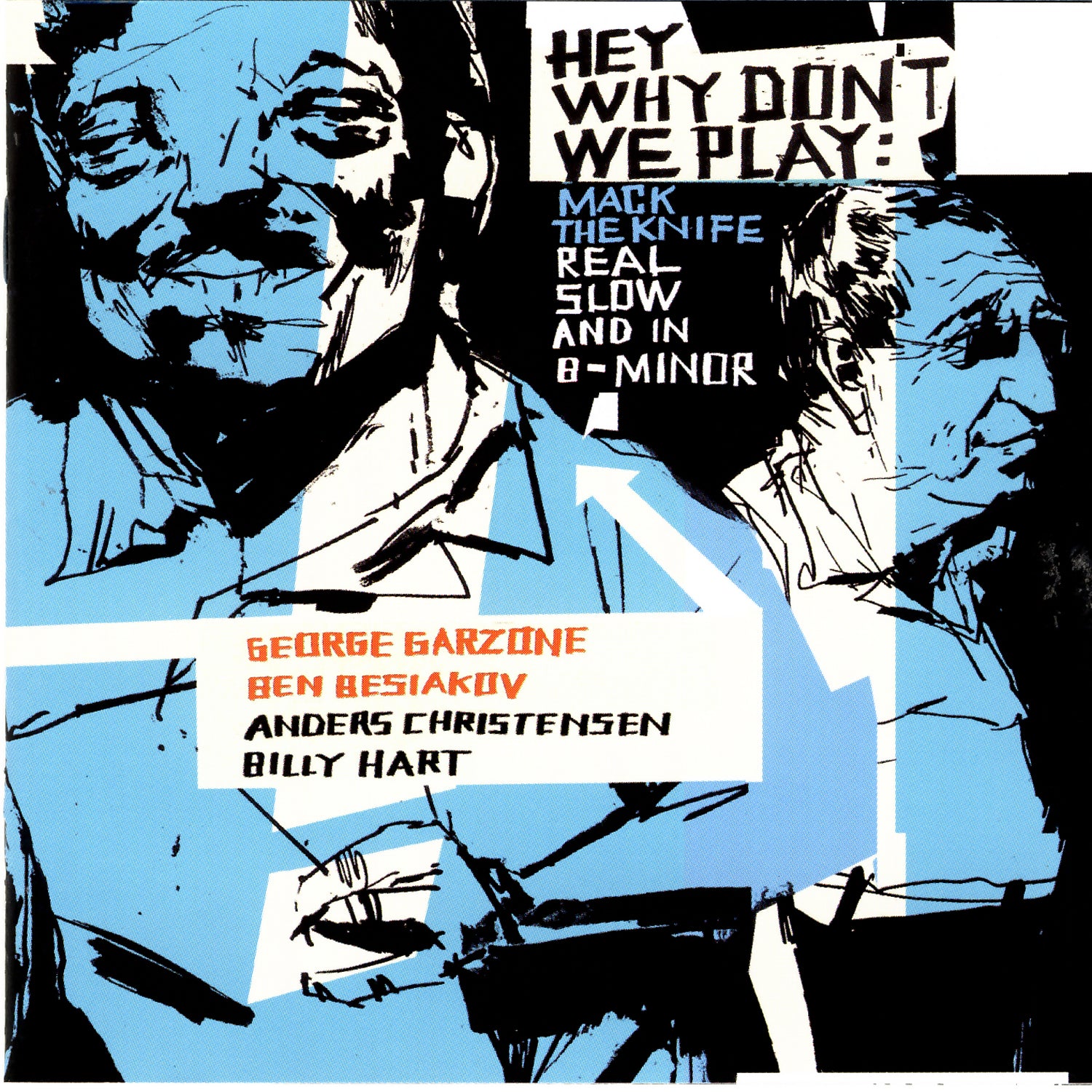 George Garzone & Ben Besiakov - Hey Why Don't We Play Mack The Knife Real Slow And In B-minor (CD)