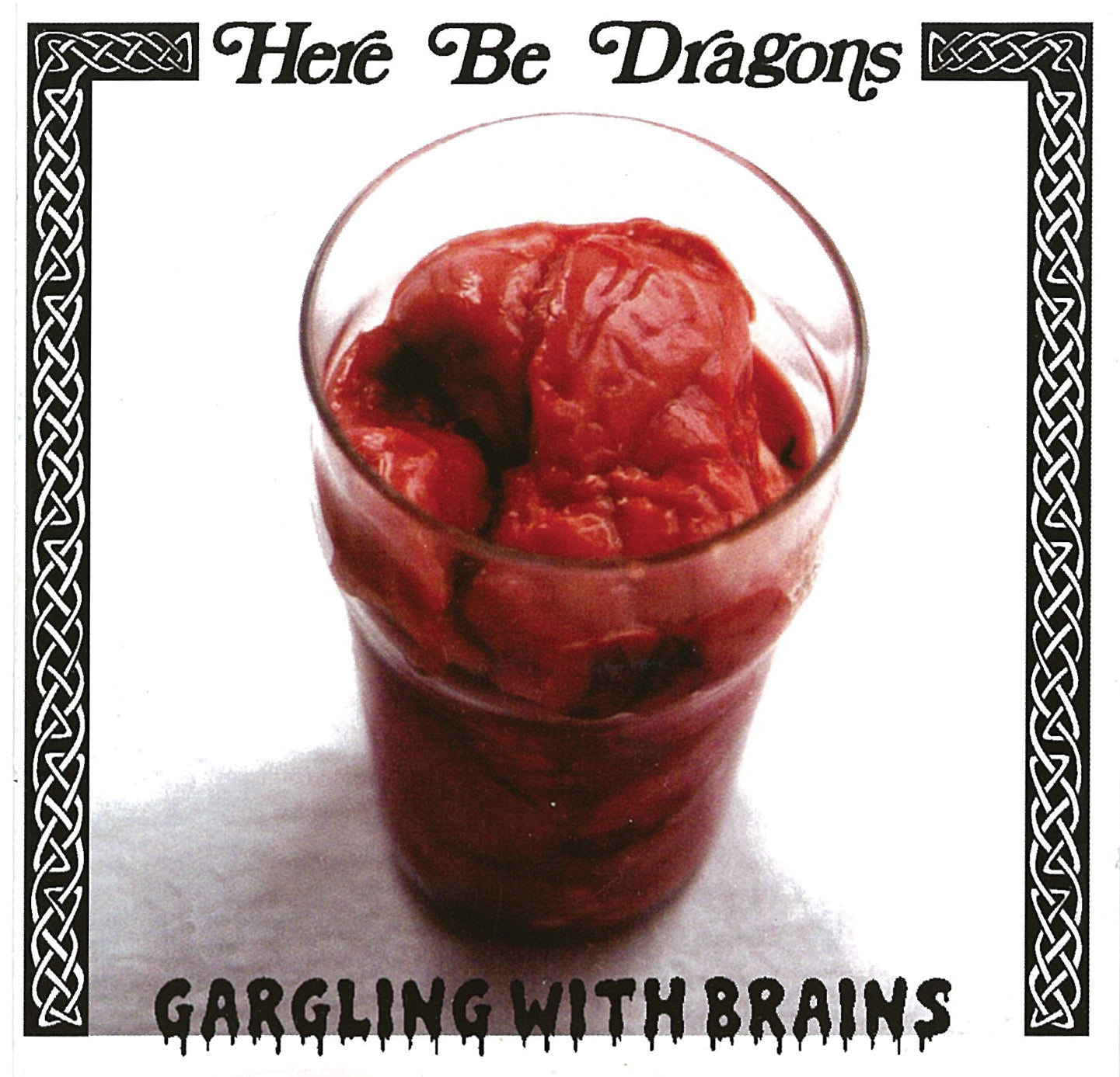Here Be Dragons - Gargling With Brains (CD)