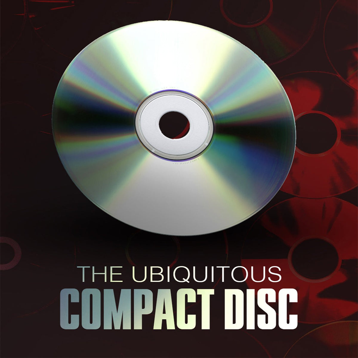 The Ubiquitous Compact Disc (DVD)