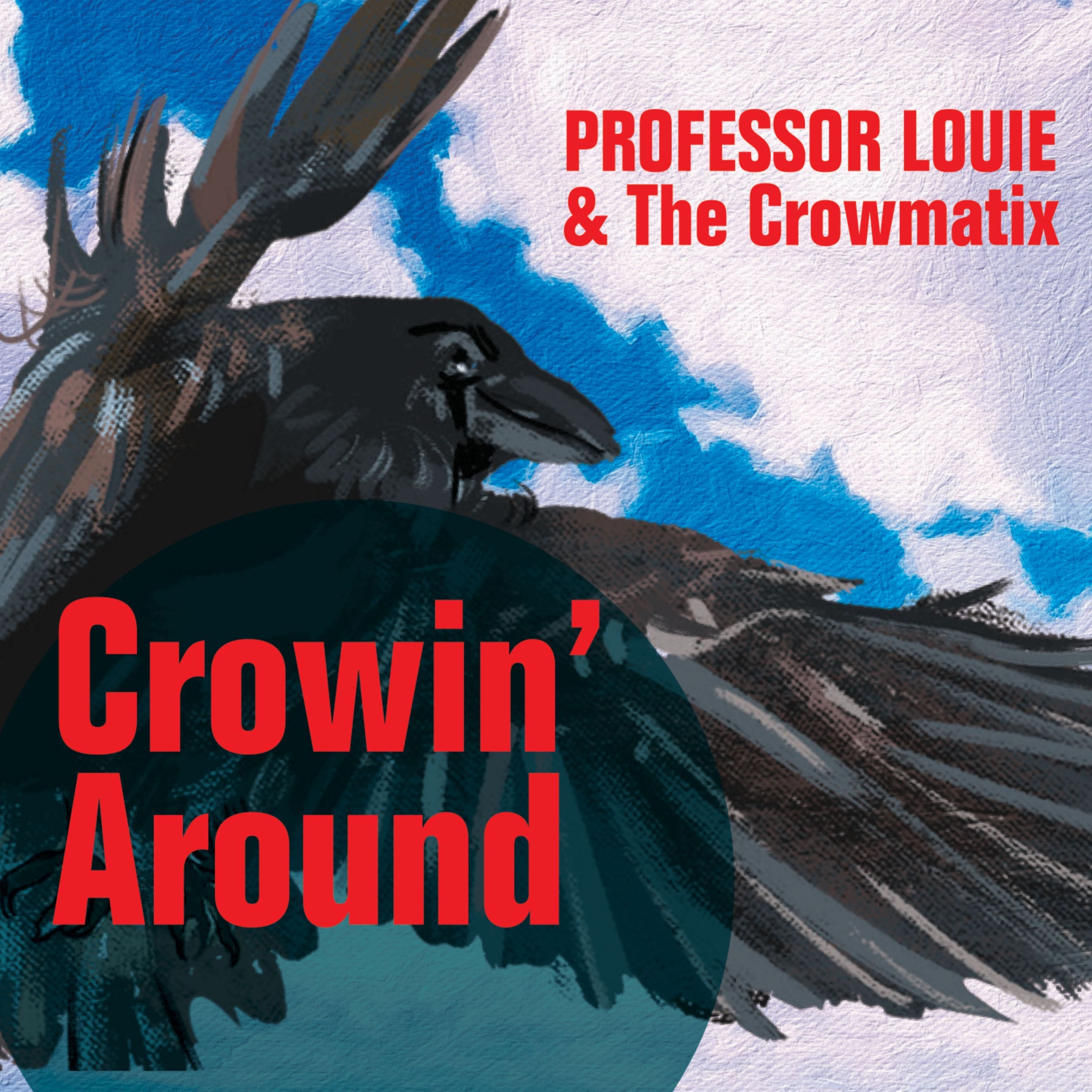 Professor Louie & The Crowmatix - Crowin' Around (CD)