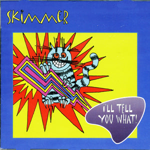Skimmer - I'll Tell You What (CD)