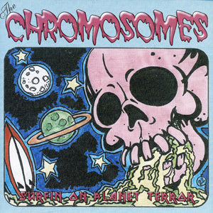 Chromosomes - Surfin On Planet Terror (CD)
