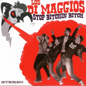 Los Di Maggios - Stop Bitchin Bitch (CD)