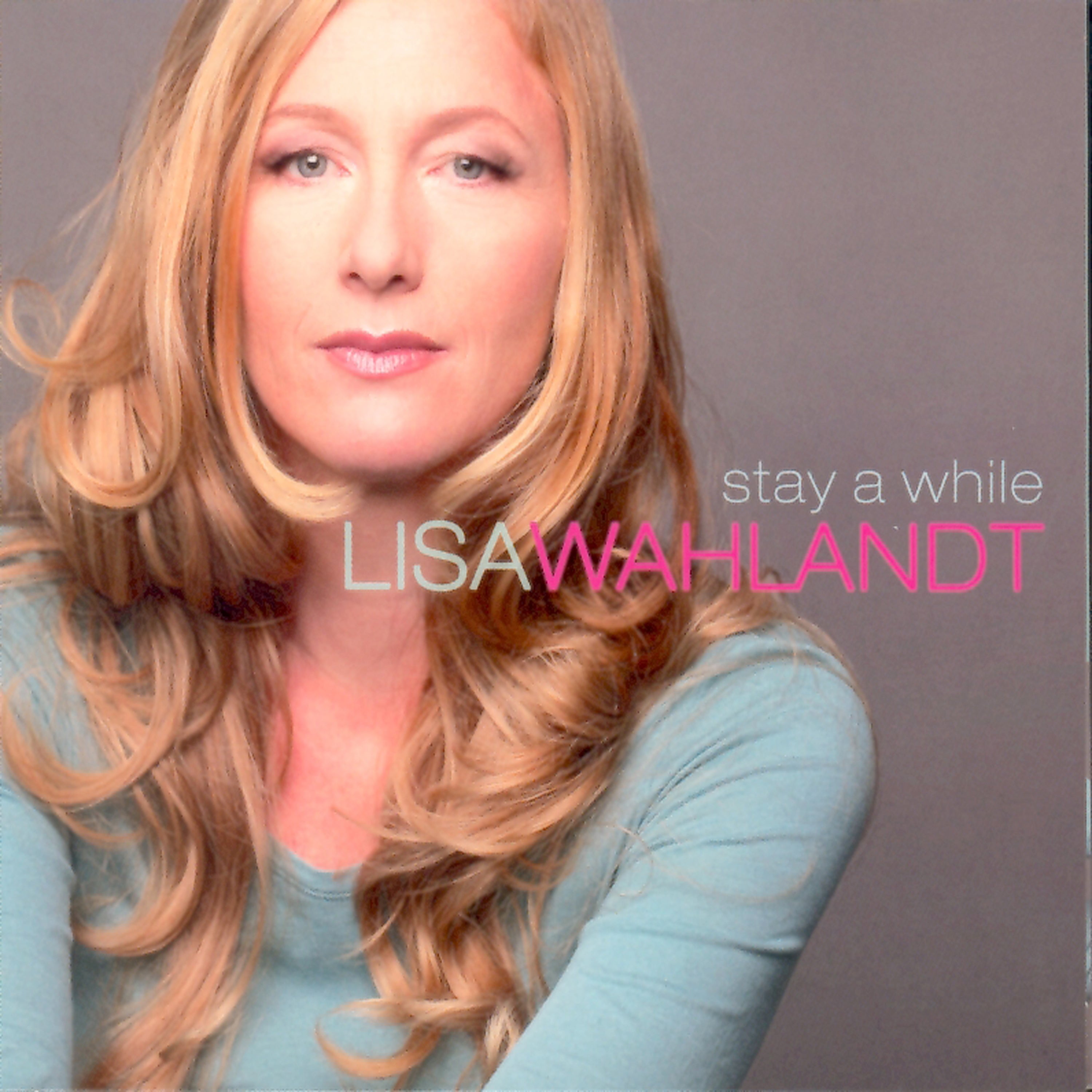 Lisa Wahlandt - Stay A While (CD)