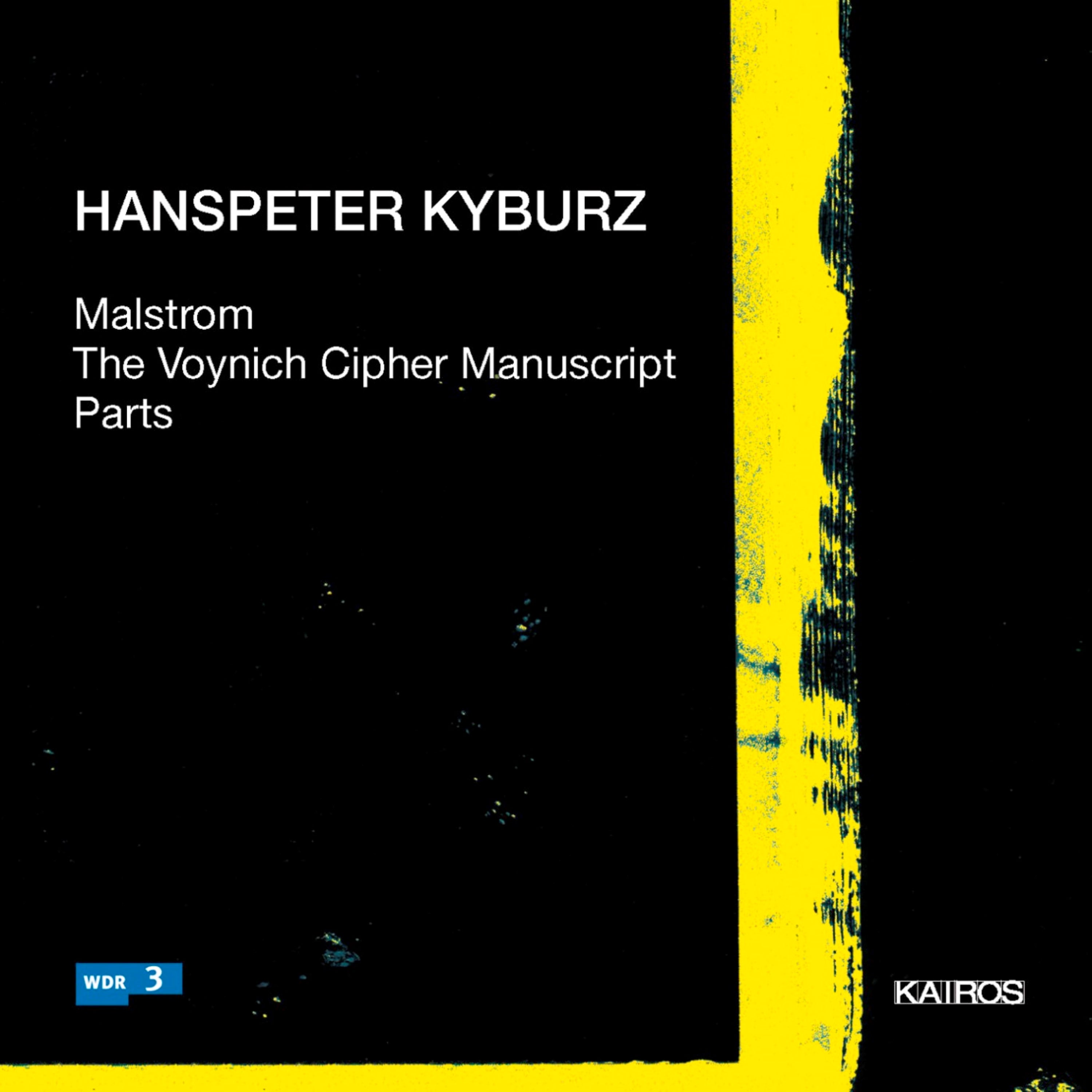 Hanspeter Kyburz: Malstrom | The Voynich Cipher Manuscript | Parts (CD)