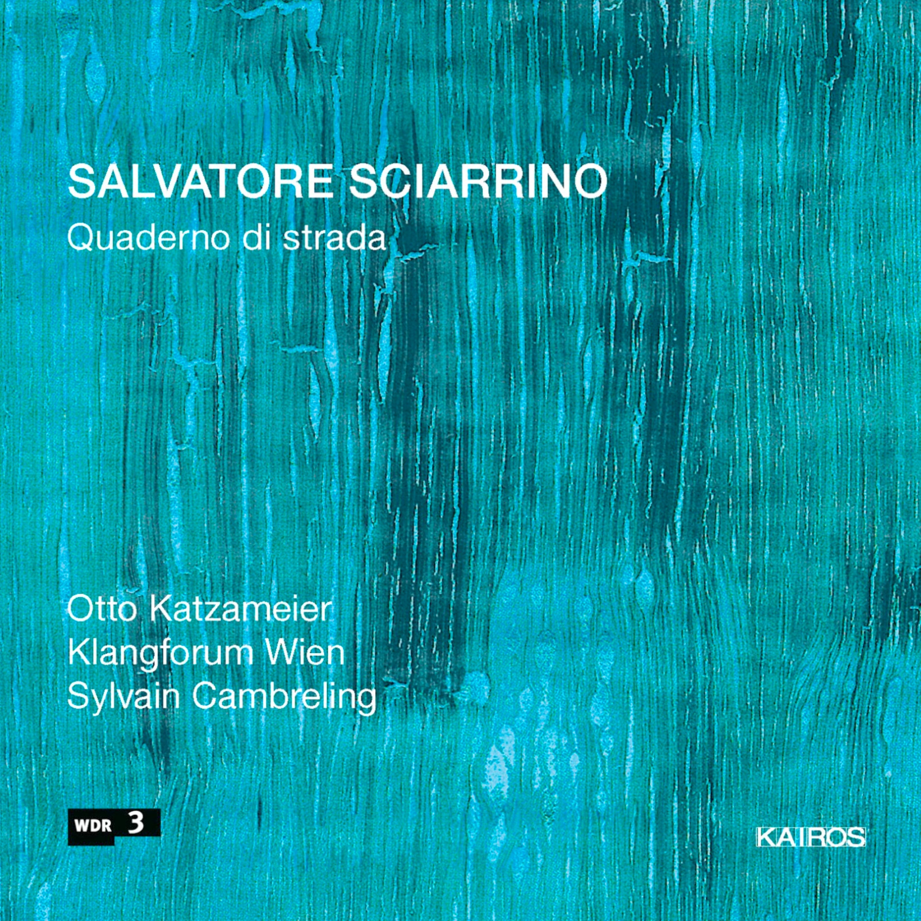 Klangforum Wien & Cambreling & Katzameier - Salvatore Sciarrino: Quaderno Di Strada (CD)
