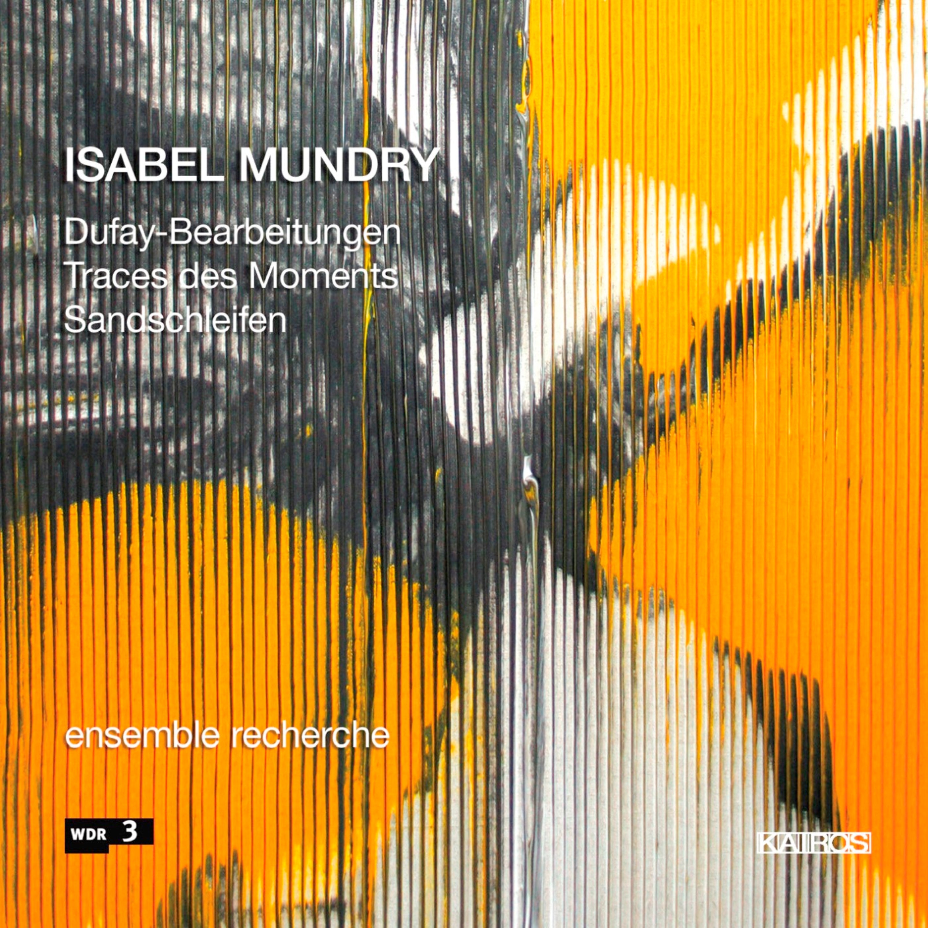 Ensemble Recherche & Teodoro Anzellotti - Isabel Mundry: Dufay-bearbeitungen (CD)
