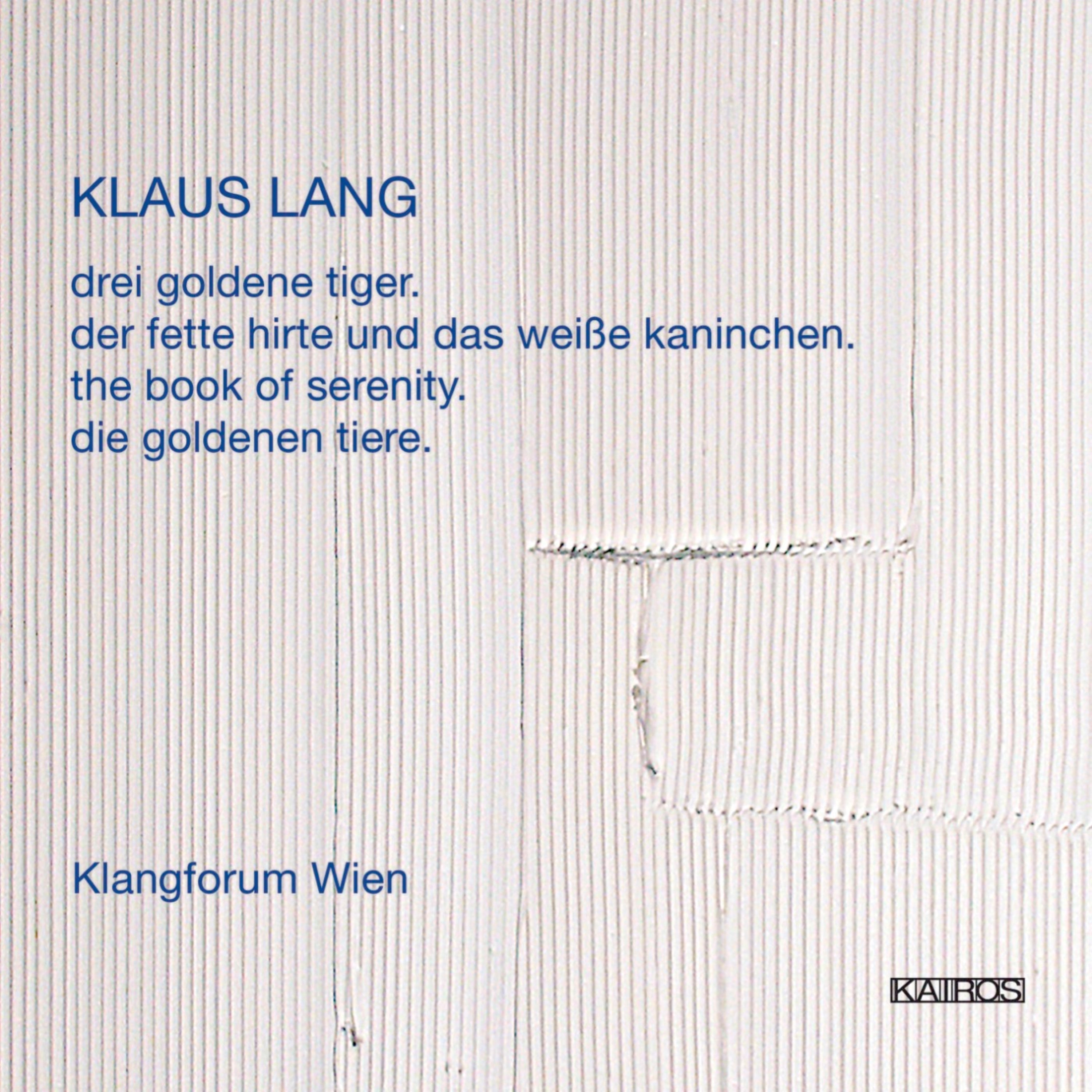 Klangforum Wien & Johannes Kalitzke - Klaus Lang: Drei Goldene Tiger (CD)