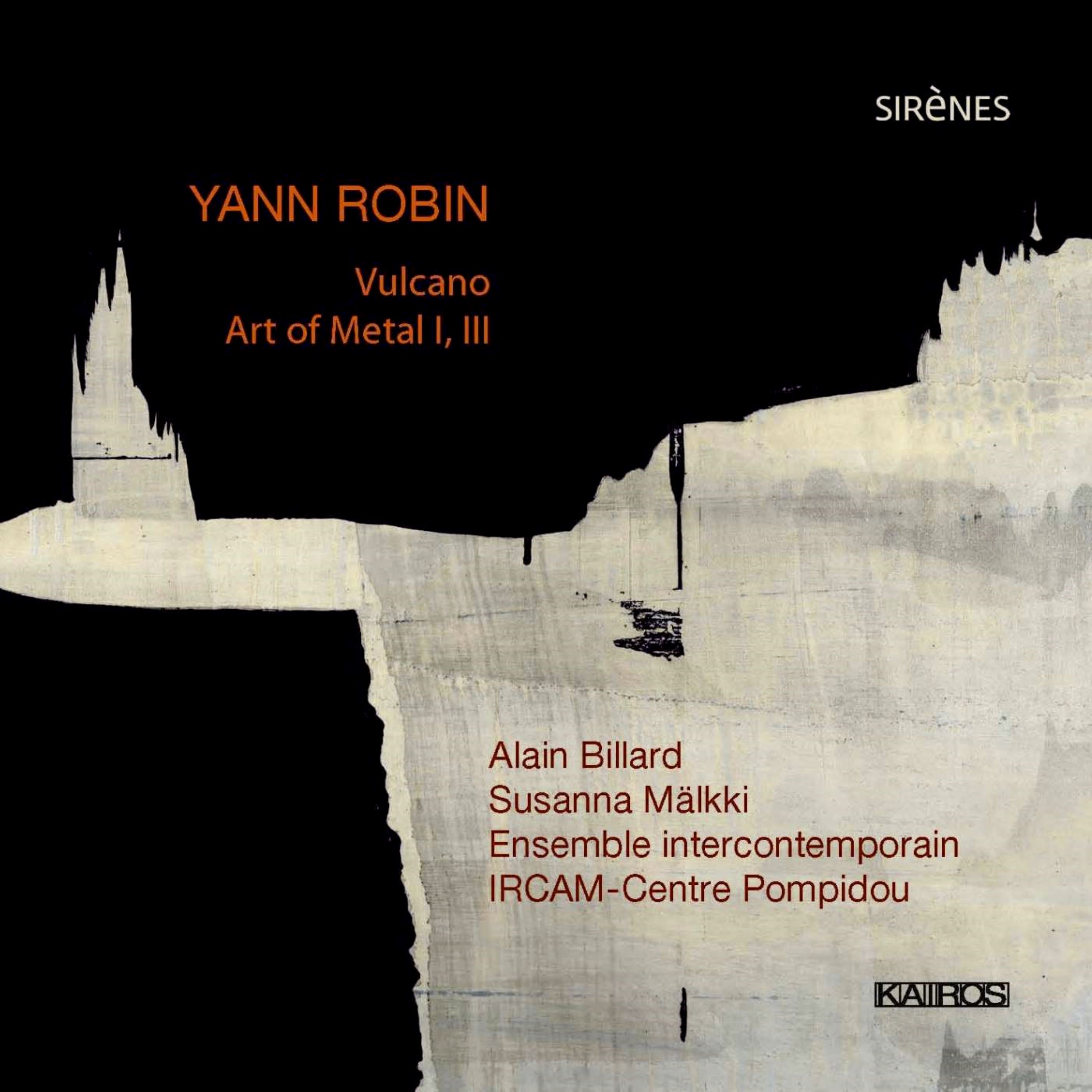Ensemble Intercontemporain & Ircam & Billard - Yann Robin: Vulcano Art Of Metal I, III (CD)