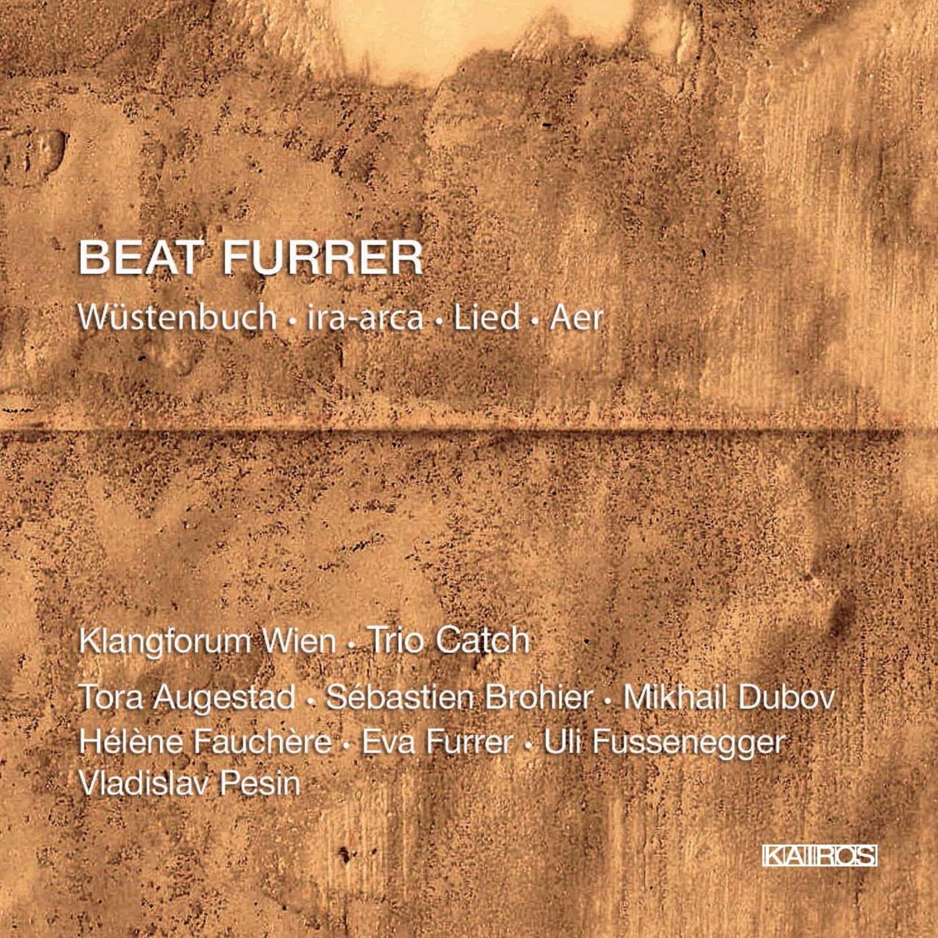 Beat Furrer: Wustenbuch | Ira-arca | Lied | Aer (CD)