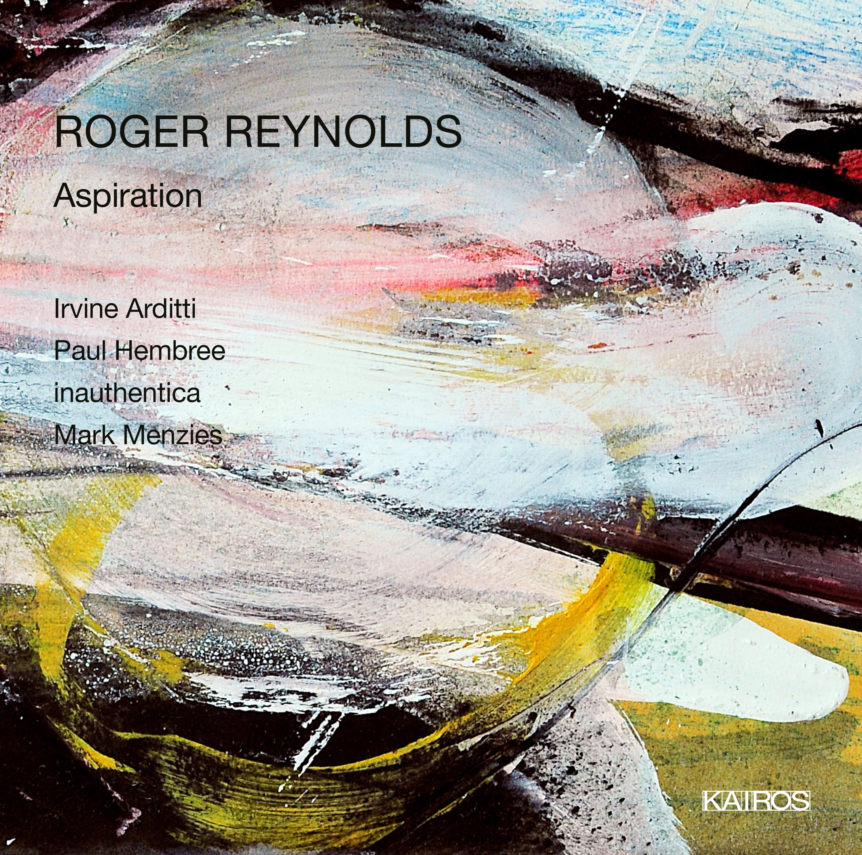 Irvine Arditti & Paul Hembree & Inauthentica - Roger Reynolds: Aspiration (CD)