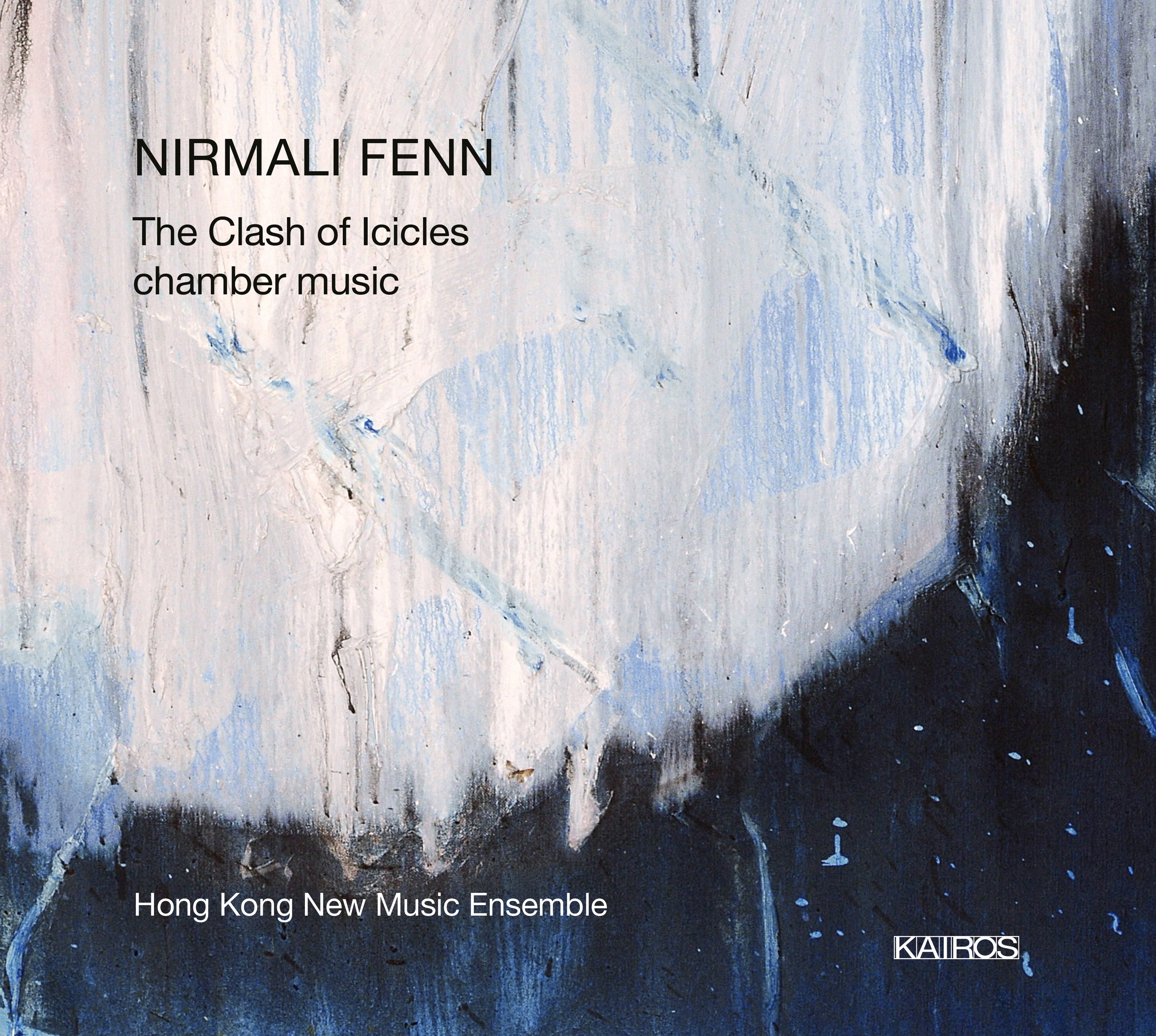 Hong Kong New Music Ensemble - Nirmali Fenn: The Clash Of Icicles | Chamber Music (CD)