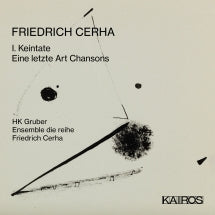 HK Gruber & Ensemble die reihe - Friedrich Cerha: I. Keintate | Eine Letzte Art Chansons (CD)